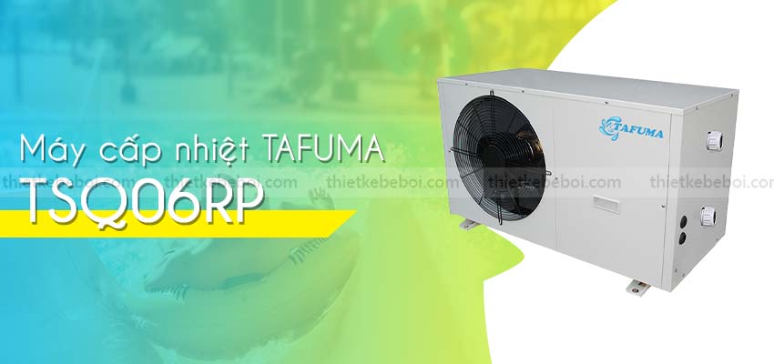 Máy cấp nhiệt Tafuma TSQ06RP