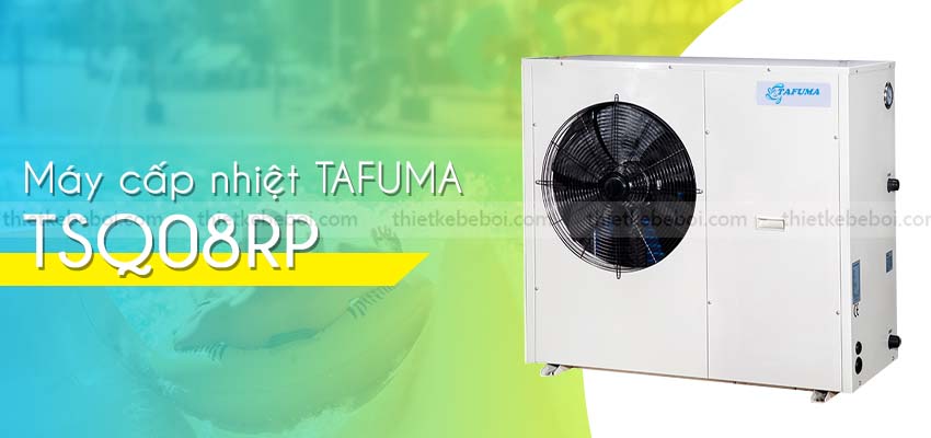 Máy cấp nhiệt Tafuma TSQ08RP
