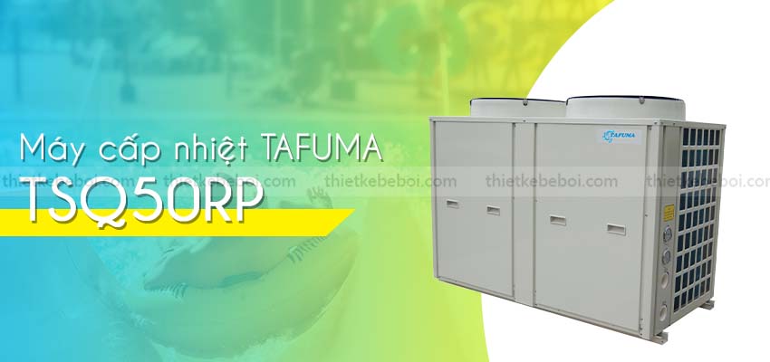Máy cấp nhiệt Tafuma TSQ50RP