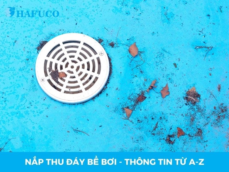 Nắp thu đáy bể bơi