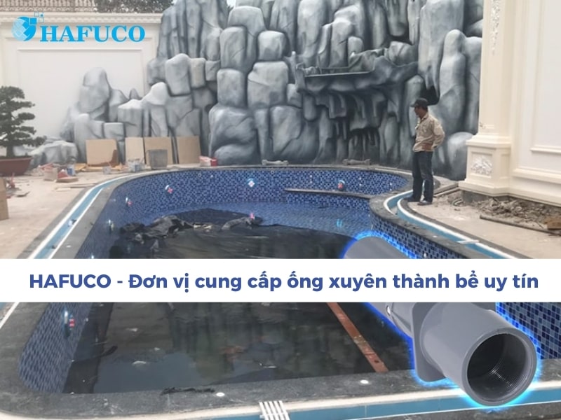 Hafuco – Địa chỉ cung cấp ống xuyên thành bể bơi chất lượng