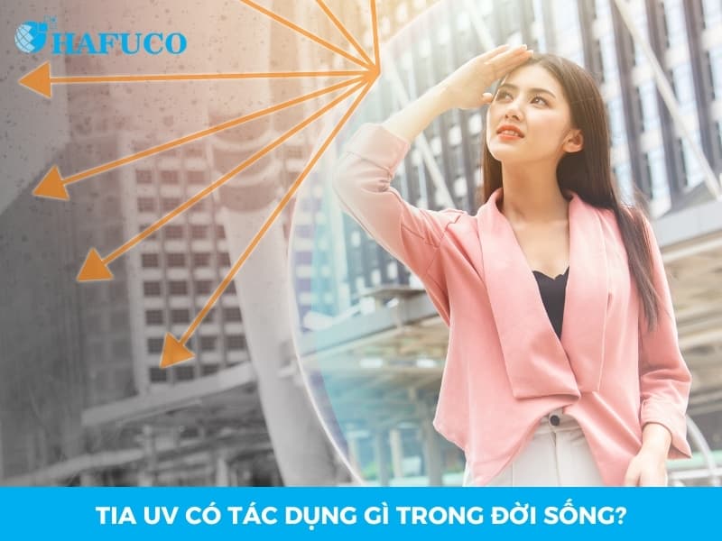 Tia UV có tác dụng gì