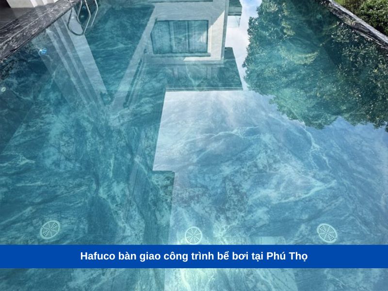 Hafuco bàn giao công trình bể bơi tại Phú Thọ