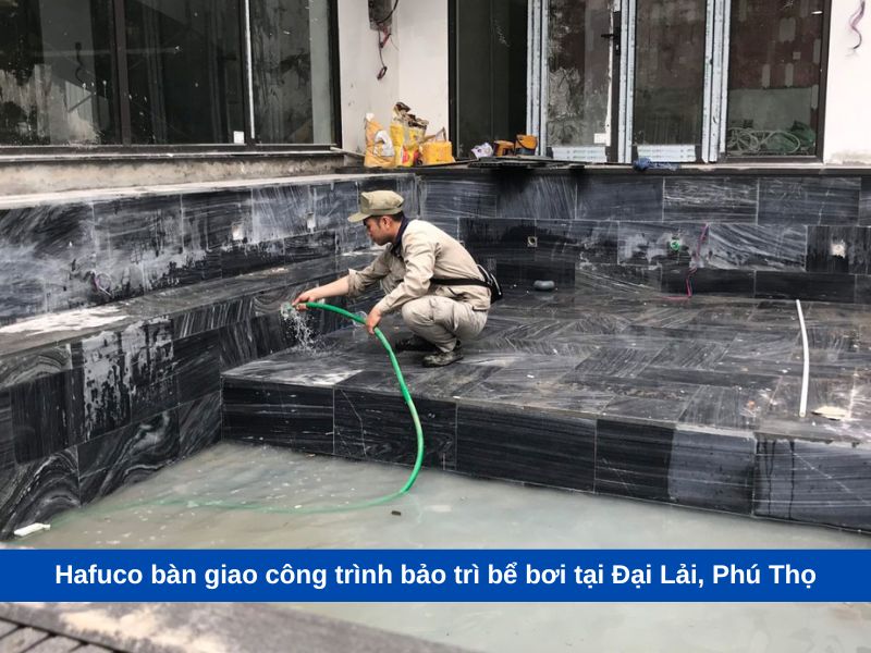 Hafuco bàn giao công trình bảo trì bể bơi tại Đại Lải
