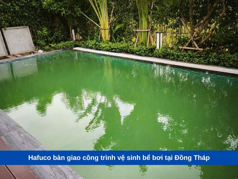 Hafuco bàn giao công trình vệ sinh bể bơi tại Đồng Tháp