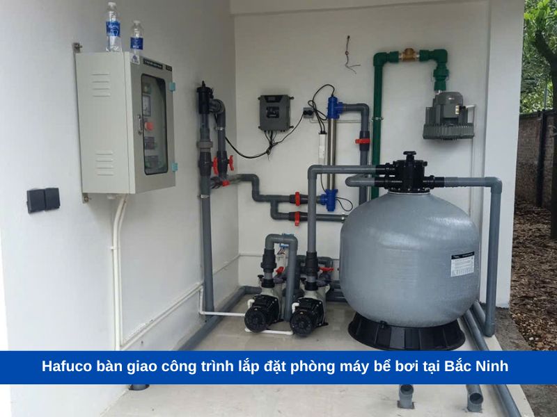 Hafuco bàn giao công trình lắp đặt phòng máy bể bơi tại Bắc Ninh