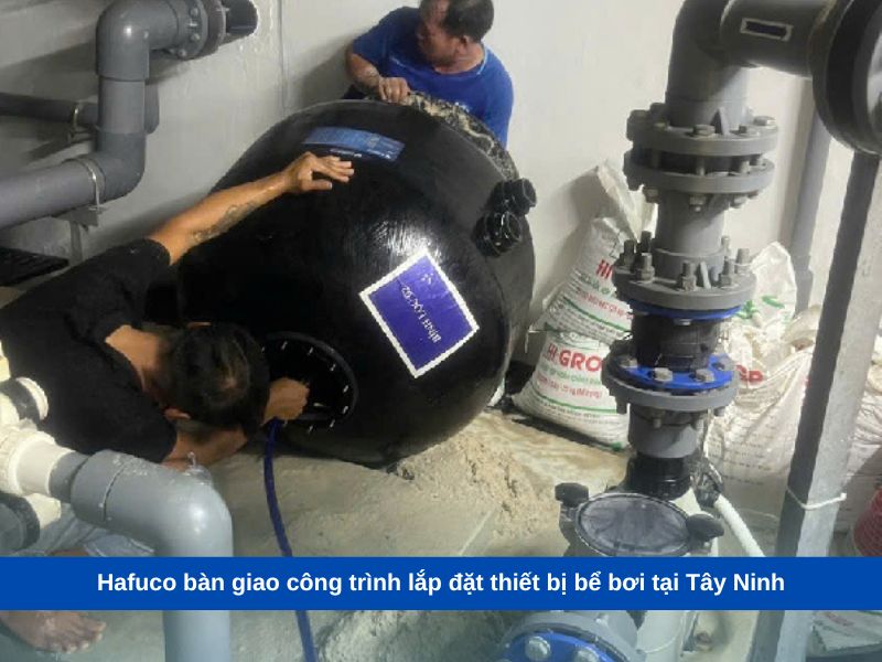 Hafuco bàn giao công trình lắp đặt thiết bị bể bơi tại Tây Ninh