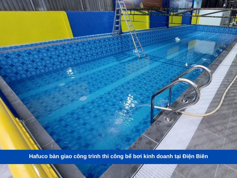Hafuco bàn giao công trình thi công bể bơi kinh doanh tại Điện Biên