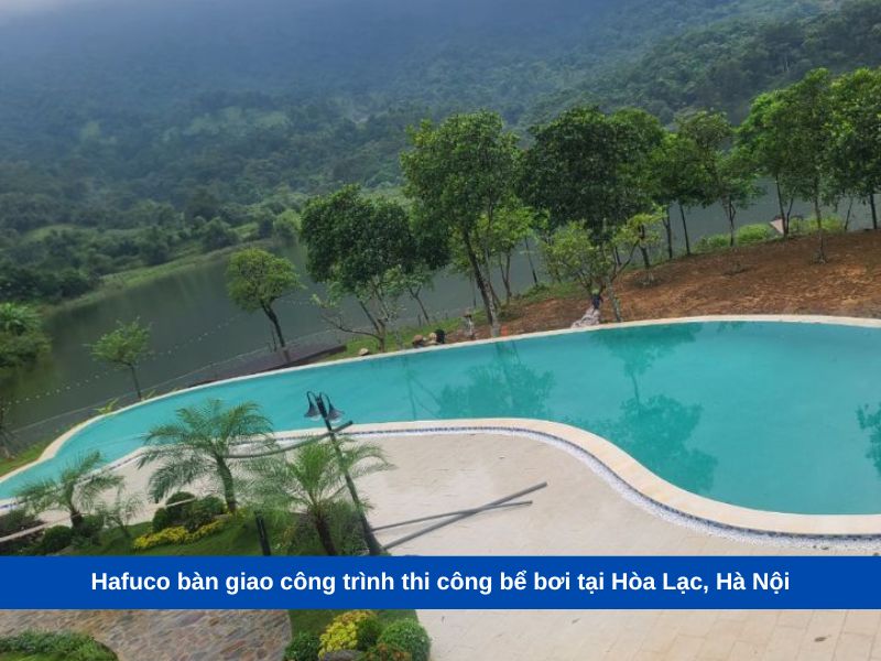 Hafuco bàn giao công trình thi công bể bơi tại Hòa Lạc, Hà Nội