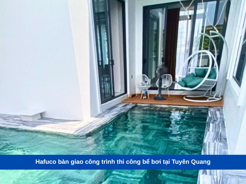 Hafuco bàn giao công trình thi công bể bơi tại Tuyên Quang