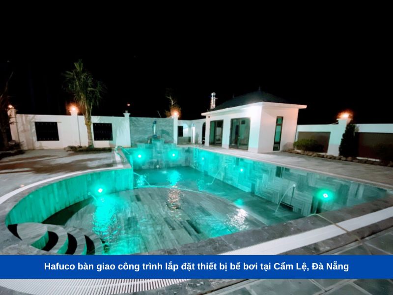 Hafuco bàn giao công trình lắp đặt thiết bị bể bơi tại Cẩm Lệ, Đà Nẵng