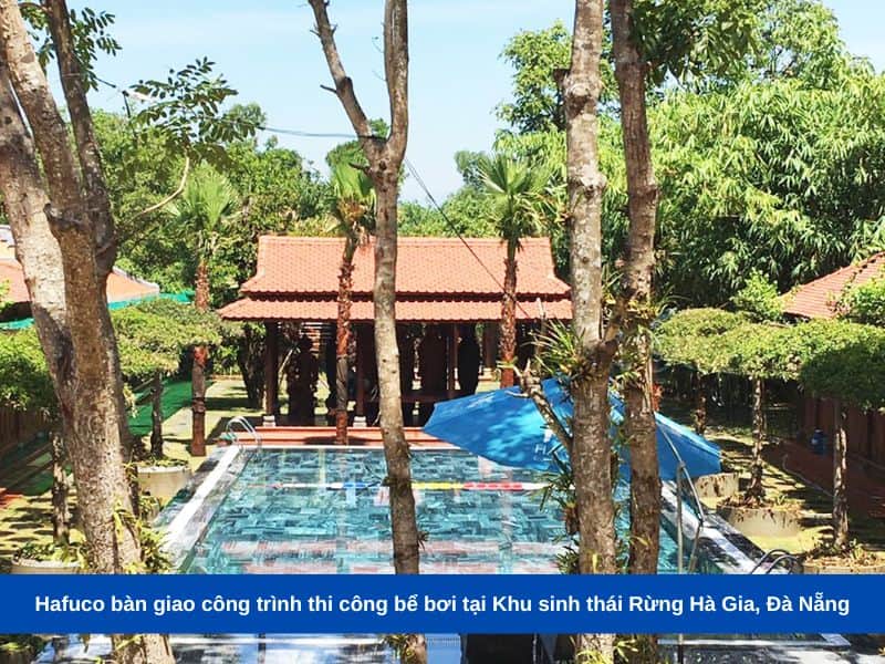 Hafuco bàn giao công trình thi công bể bơi tại Khu sinh thái Rừng Hà Gia, Đà Nẵng