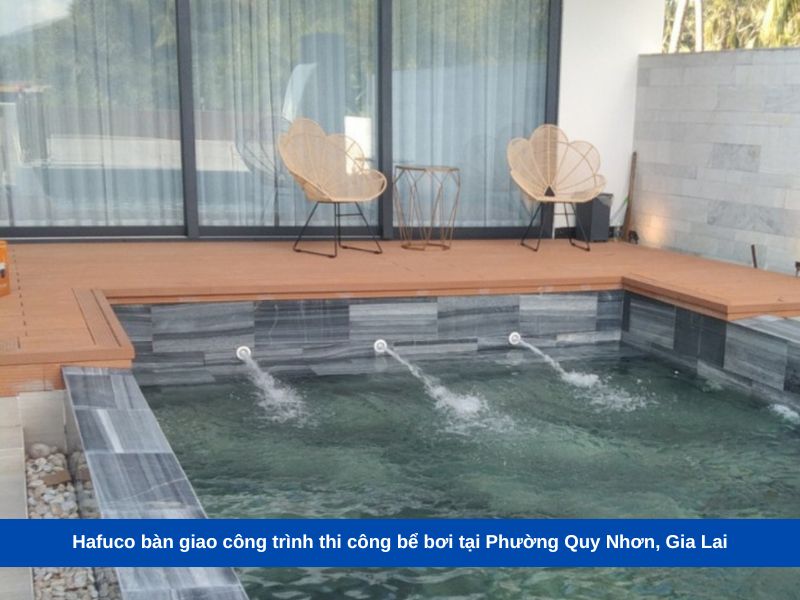 Hafuco bàn giao công trình thi công bể bơi tại Phường Quy Nhơn, Gia Lai