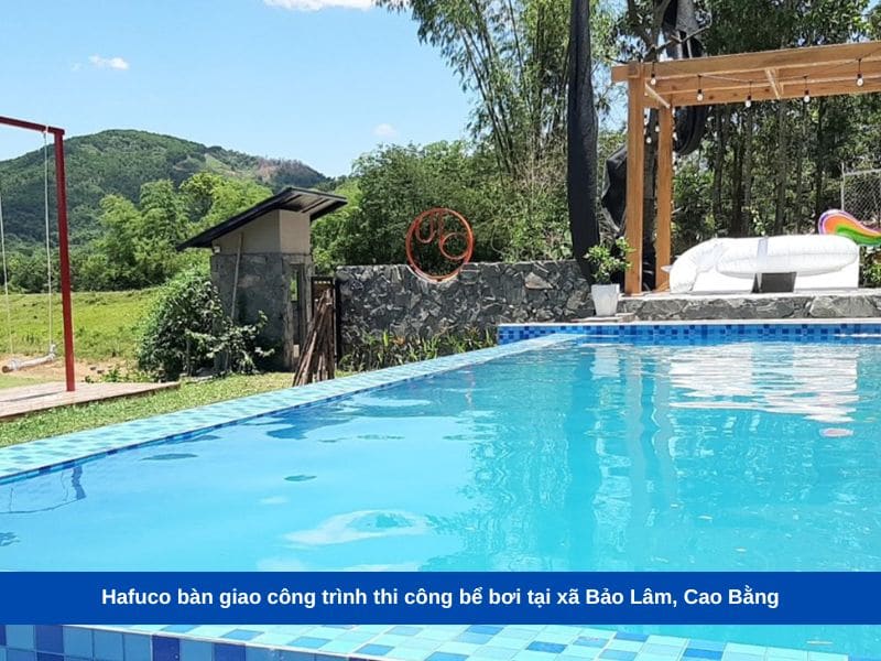Hafuco bàn giao công trình thi công bể bơi tại xã Bảo Lâm, Cao Bằng