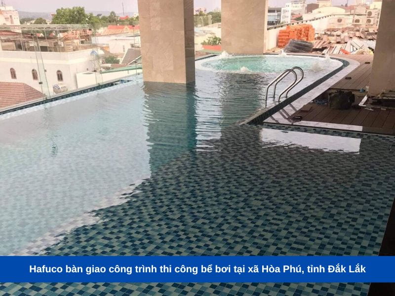 Hafuco bàn giao công trình thi công bể bơi tại xã Hòa Phú, tỉnh Đắk Lắk