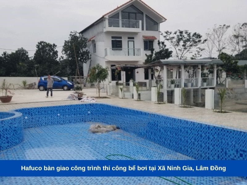 Hafuco bàn giao công trình thi công bể bơi tại Xã Ninh Gia, Lâm Đồng