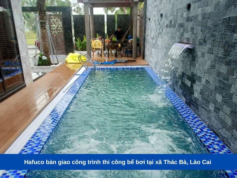 Hafuco bàn giao công trình thi công bể bơi tại xã Thác Bà, Lào Cai