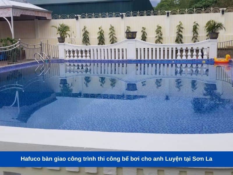 Hafuco bàn giao công trình thi công bể bơi cho anh Luyện tại Sơn La