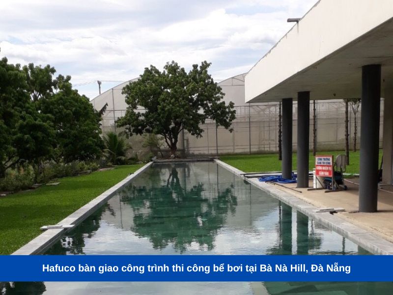 Hafuco bàn giao công trình thi công bể bơi tại Bà Nà Hill, Đà Nẵng