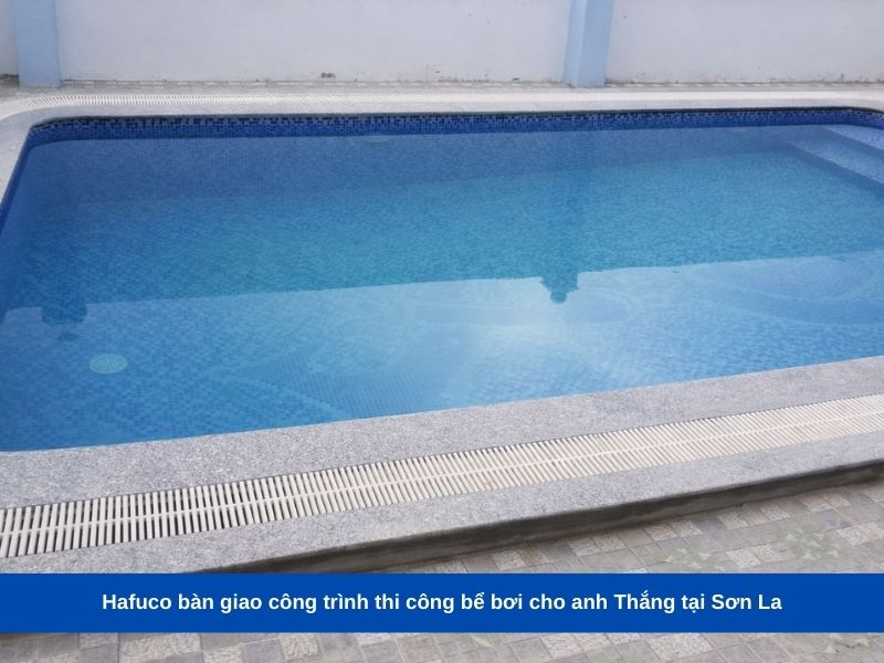 Hafuco bàn giao công trình thi công bể bơi cho anh Thắng tại Sơn La
