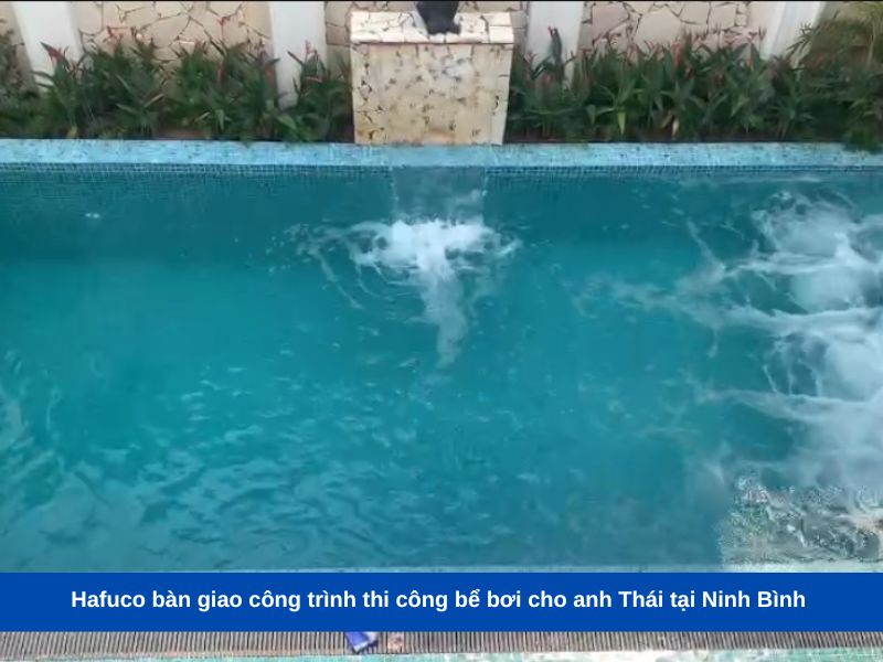 Hafuco bàn giao công trình thi công bể bơi cho anh Thái tại Ninh Bình 