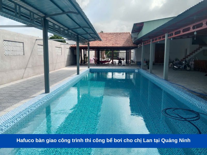 Hafuco bàn giao công trình thi công bể bơi cho chị Lan tại Quảng Ninh