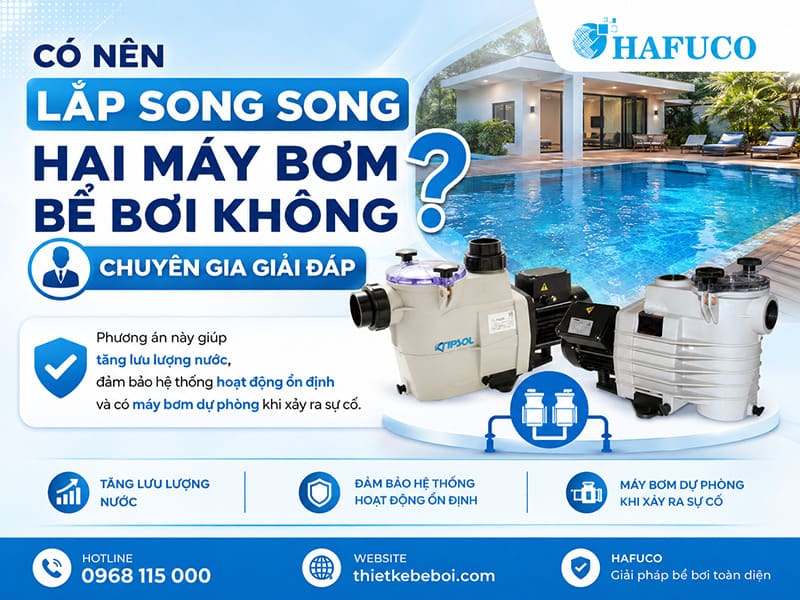 Có nên lắp song song hai máy bơm bể bơi không Chuyên gia giải đáp 