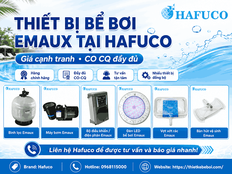 Thiết Bị Bể Bơi Emaux Tại Hafuco Giá Cạnh Tranh, CO CQ Đầy Đủ