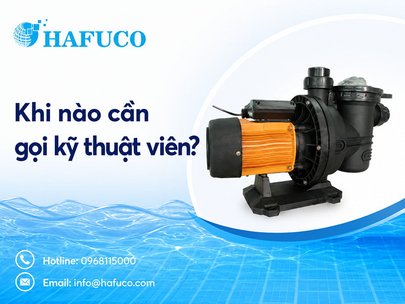 Khi nào cần gọi kỹ thuật viên?