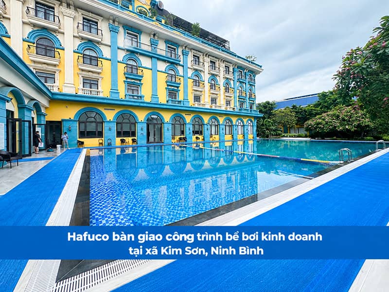Hafuco bàn giao công trình bể bơi khách sạn tại xã Kim Sơn, Ninh Bình
