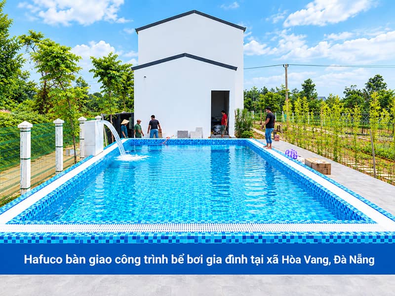Hafuco bàn giao công trình bể bơi gia đình tại xã Hòa Vang, Đà Nẵng