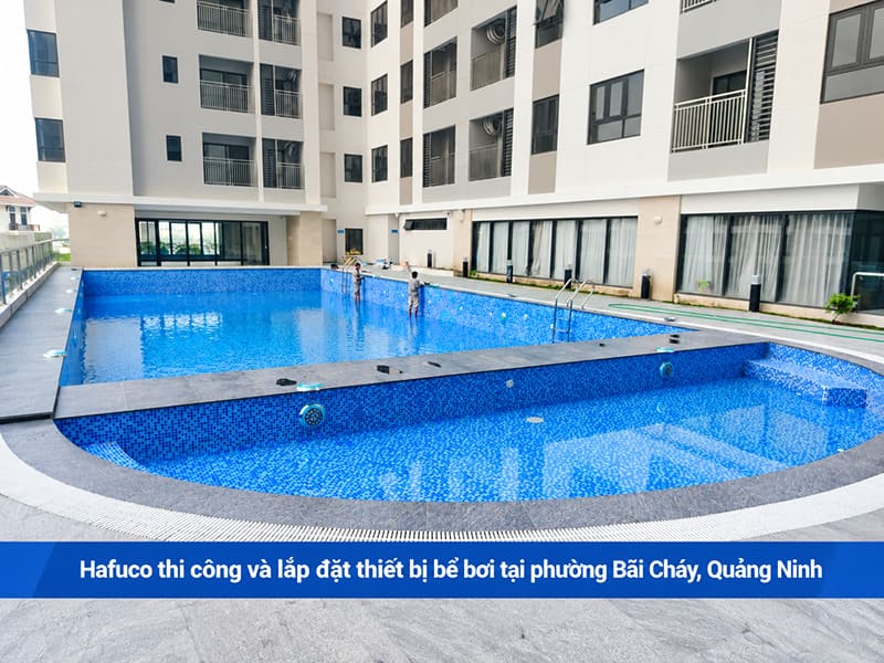Hafuco thi công và lắp đặt thiết bị bể bơi tại phường Bãi Cháy, Quảng Ninh
