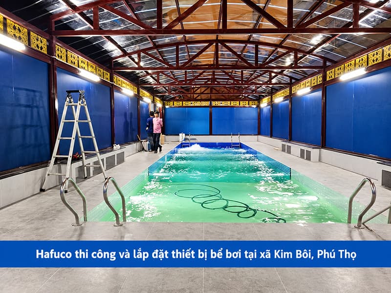 Hafuco thi công và lắp đặt thiết bị bể bơi tại xã Kim Bôi, Phú Thọ